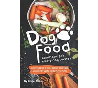 Angel Burns Dog Food Cookbook for Every Dog Owner (Tascabile)