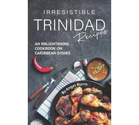 Angel Burns Irresistible Trinidad Recipes (Tascabile)