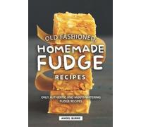 Angel Burns Old Fashioned, Homemade Fudge Recipes (Tascabile)