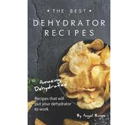 Angel Burns The Best Dehydrator Recipes (Tascabile)