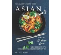 Angel Burns The Easiest Ways to Cook Asian Meals (Tascabile)