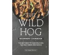 Angel Burns The Wild Hog Beginners Cookbook (Tascabile)