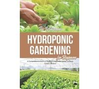 Angel Burns The Wonderful Hydroponic Gardening for Beginners (Tascabile)