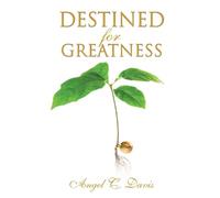 Angel C Davis Destined for Greatness (Tascabile)