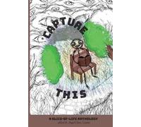 Angel-Clare Linton Capture This - A Slice-of-Life Anthology (Tascabile)