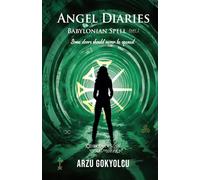 Angel Diaries /Babylonian Spell Part 2: A Supernatural Crime Thriller with Ritual Murders, Ancient Curses, Occult Mysteries, and Unexpected Twists