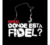 Angel - Donde Esta Fidel?
