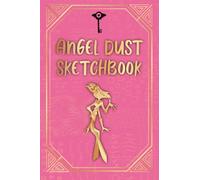 ANGEL DUST SKETCHBOOK - HAZBIN HOTEL STYLE 100 PAGES TO DRAW AND SKETCH YOUR ARTWORK: ANGEL DUST SKETCHBOOK - HAZBIN HOTEL STYLE perfect gift for hazbin hotel fans