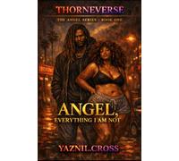 Angel, Everything He is Not: A Thorneverse Novel