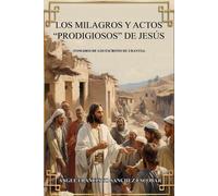 Ángel Francisco Los milagros y actos "prodigiosos de Jesús (Tomados (Tascabile)