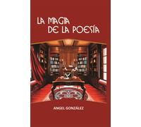 Angel González La magia de la poesía (Tascabile)