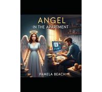 Angel in the Apartment: Some roommates are heaven-sent. Literally.