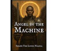 Angel in the Machine: Seraphic Wisdom for the Age of Intelligence