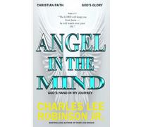 ANGEL IN THE MIND: GOD'S HAND IN MY JOURNEY
