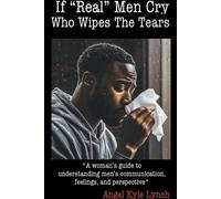 Angel Kyle Lynch If "Real Men" Cry Who Wipes the Tears (Tascabile)