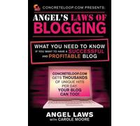 Angel Laws ConcreteLoop.com Presents: Angel's Laws of Blogging (Tascabile)