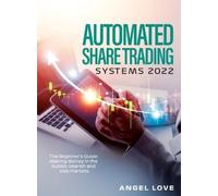 Angel Love Automated Share Trading Systems 2022: The Beginner (Copertina rigida)