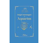 Angel messages for Aquarius 2026 By Kelliena: Daily messages from your angels: 7