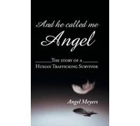 Angel Meyers And he called me Angel (Copertina rigida)