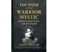 Angel Millar The Path of the Warrior-Mystic (Tascabile)