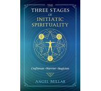 Angel Millar The Three Stages of Initiatic Spirituality (Tascabile)