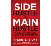 Angel N. Livas Side Hustle to Main Hustle (Tascabile)