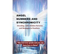 Angel Numbers and Synchronicity: Decoding Life’s Hidden Patterns and Messages in Numbers