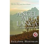 Angel of alta langa: a novel of love & war - Hoffman Suzanne