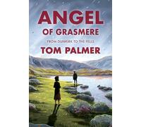 Angel of Grasmere: A gripping new wartime tale from multi-award-winning author Tom Palmer