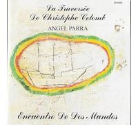 ANGEL PARRA - La Traversée De Christophe Colomb