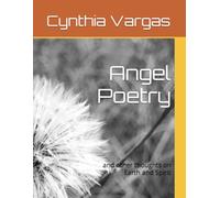 Angel Poetry: And Other Thoughts on Earth and Spirit