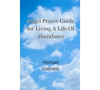 Angel Prayer Guide For Living A life Of Abundance