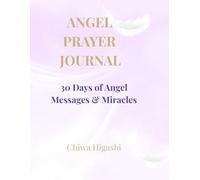 Angel Prayer Journal: 30 Days of Angel Messages & Miracles