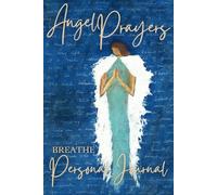 Angel Prayers: Breathe: Personal Journal
