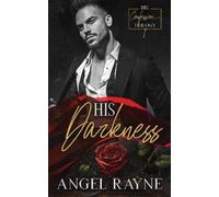Angel Rayne His Darkness (Tascabile) His Confession