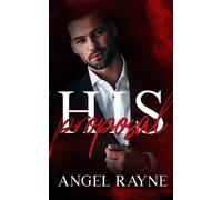 Angel Rayne His Proposal (Tascabile) His Possession Trilogy