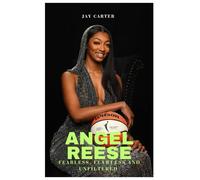 Angel Reese: Fearless, Flawless and Unfiltered