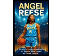 ANGEL REESE: The Story of a College Basketball Star LSU Champion WNBA Prospect and Cultural Trailblazer