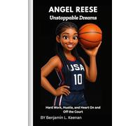 Angel Reese: Unstoppable Dreams: Hard Work, Hustle, and Heart On and Off the Court