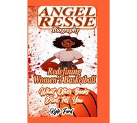 ANGEL RESSE: Redefining Women's Basketball - What Other Books Don't Tell You