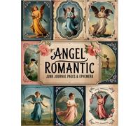 Angel Romantic Junk Journal Pages and Ephemera: for Scrapbooking, Collage and Paper Crafts