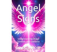 Angel Signs: Understanding Divine Symbols and Guidance