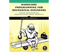 Angel Sola Hardcore Programming for Mechanical Engineers (Tascabile)