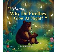 Angel Stories Mama, Why Do Fireflies Glow at Night? A Bedtime Story (Tascabile)