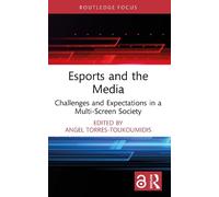 Angel Torres-Toukoumidis Esports and the Media (Tascabile)
