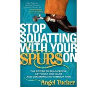 Angel Tucker Stop Squatting With Your Spurs On (Tascabile)