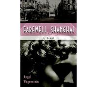 Angel Wagenstein Farewell, Shanghai: A Novel (Tascabile)