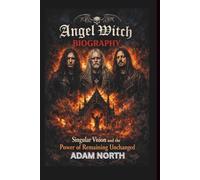 ANGEL WITCH BAND BIOGRAPHY: Singular Vision and the Power of Remaining Unchanged