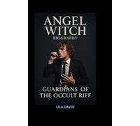ANGEL WITCH BIOGRAPHY: Guardians of the Occult Riff