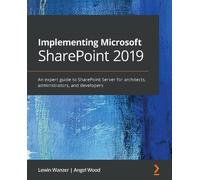 Angel Wood Lewin Wanzer Implementing Microsoft SharePoint 2019 (Tascabile)